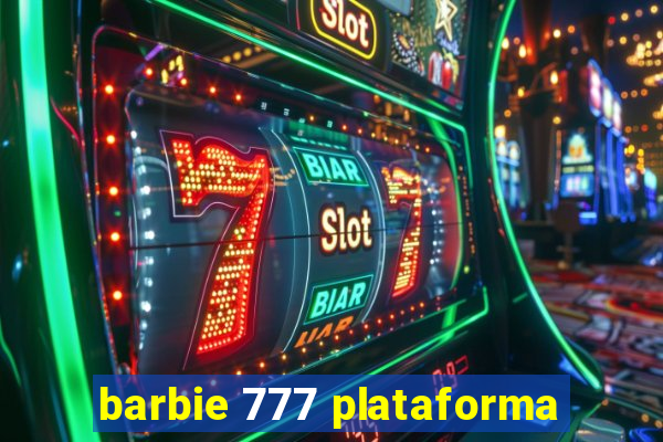 barbie 777 plataforma